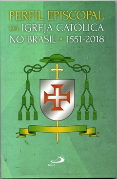 Perfil Episcopal da Igreja Católica no Brasil - 1551 a 2018 (Seminovo, 2018)