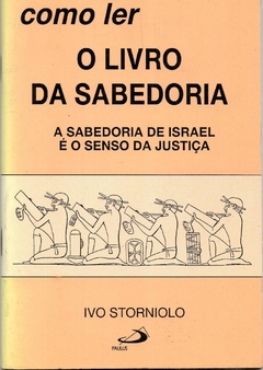 Como Ler o Livro da Sabedoria: A Sabedoria de Israel é o Senso de Justiça - Como ler a Bíblia (Usado, 2003)