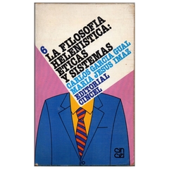 La Filosofia Helenistica: Eticas y Sistemas (Historia de La Filosofia v6)