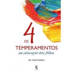 Os 4 Temperamentos Na Educação Dos Filhos - Dr. Italo Marsili