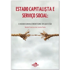 Estado Capitalista e Serviço Social: o Neodesenvolvimentismo em Questão