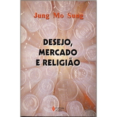 Desejo, Mercado E Religião - Jung Mo Sung (Usado, 1998)