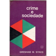 Crime e Sociedade - Gresham M. Skyes (Usado, 1969)