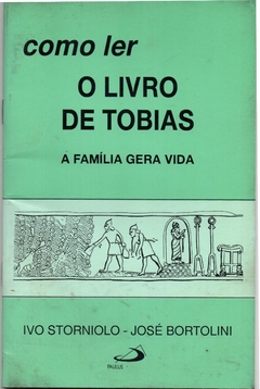 Como Ler o Livro de Tobias: A família Gera Vida - Como ler a Bíblia (Usado, 2006)