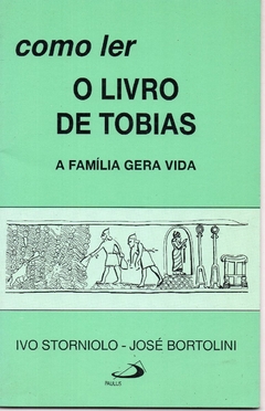 Como Ler o Livro de Tobias: A família Gera Vida - Como ler a Bíblia (Seminovo, 2006)