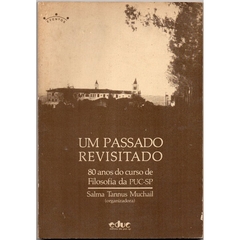 Um Passado Revisitado: 80 Anos do Curso de Filosofia da PUC-SP (Usado, 1992)