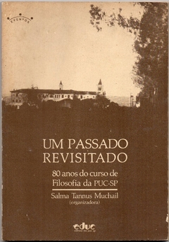 Um Passado Revisitado: 80 Anos do Curso de Filosofia da PUC-SP (Usado, 1992) na internet