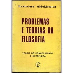 Problemas e Teorias da Filosofia - Teoria do conhecimento e metafísica (Usado, 1979)