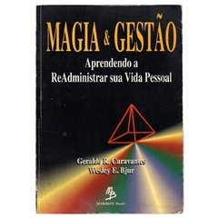 Magia & Gestão Aprendendo a ReAdministrar sua Vida Pessoal