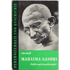 Mahatma Gandhi - Politik und Gewaltlosigkeit