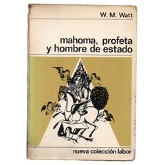 Mahoma, Profeta y Hombre de Estado - W.M.Watt (usado - 1967)