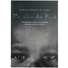 NO OLHO DA RUA - MARCELO ANTONIO DA CUNHA - NOVA FRONTEIRA (2008)