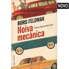 Noiva Mecânica, crônicas ligeiras sobre rodas - Boris Feldman - Gutemberg (2014)