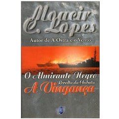 O Almirante Negro: Revolta da Chibata, A Vingança