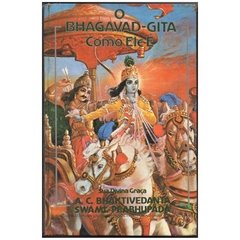 O Bhagavad Gita como ele é - Sua Divina Graça, A. C. Bhaktivedanta Swami Prabhupãda