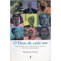 O Deus de cada um - Nove histórias reais, nove diferentes crenças, nove vidas transformadas (seminovo, 2008)