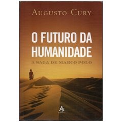 O Futuro da Humanidade A saga de Marcopolo