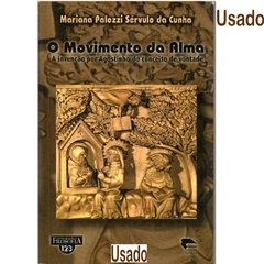 O Movimento da Alma, a invenção por Agostinho do conceito de vontade, Mariana Palozzi Sérvulo da Cunha, EdiPucRS (2001)