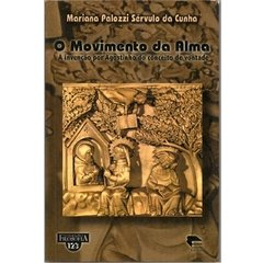 O Movimento da Alma, a invenção por Agostinho do conceito de vontade, Mariana Palozzi Sérvulo da Cunha, EdiPucRS (2001)