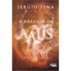 O Oráculo de AALIS, a Ração do Mito - Sérgio Sena