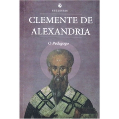 O Pedagogo - Clemente de Alexandria (Edição de Bolso)