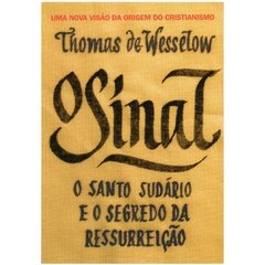 O Sinal - O Santo Sudário e o Segredo da Ressurreição - Thomas de Wesselow (2012)