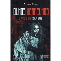 Olhos Vermelhos, Laços de Sangue - Alexandre DeLarge