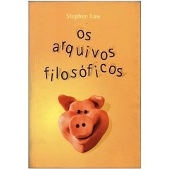 Os Arquivos Filosóficos, Stephen Law (Usado, 2003)