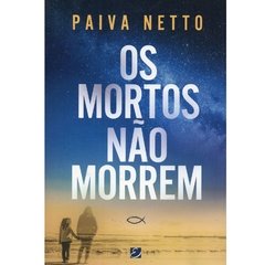 Os Mortos Não Morrem - Paiva Neto