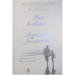 Pais Brilhantes Professores Fascinantes , Augusto Cury, Sextante 2003 (Usado)