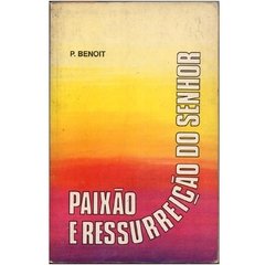 Paixão e ressurreição do Senhor - P. Benoit - Paulinas - 1975