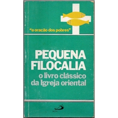 Pequena Filocalia - O Livro Clássico da Igreja Oriental (Usado, 1985)