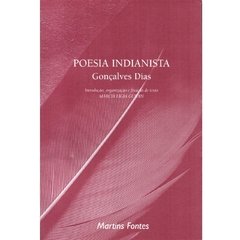 POESIA INDIANISTA - GONÇALVES DIAS - MARTINS FONTES (2002)