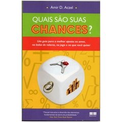 Quais são suas Chances? Um guia para a melhor aposta no amor, na bolsa, no jogo (Seminovo, 2007)