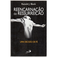 Reencarnação ou Ressurreição, Uma decisão de Fé (Usado, 1995)