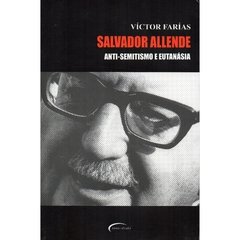 Salvador Allende - Anti-semitismo e Eutanásia