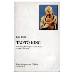 Lao-tseu Tao-Tö King traduit du chinois par Liou Kia-hway