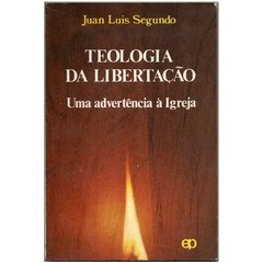 Teologia da Libertação - Uma advertência à Igreja