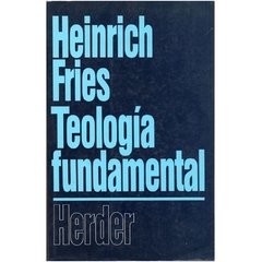 Teologia Fundamental - Heinrich Fries