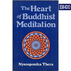 The Heart of Buddhist Meditation - Satipatthãna - Samuel Weiser (1996)