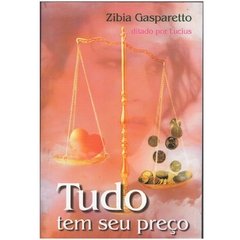 Tudo tem seu Preço - Pelo espirito Lucius - Zibia Gasparetto