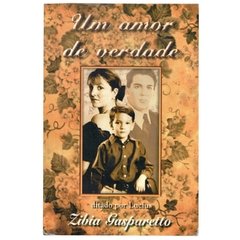 Um Amor de Verdade - ditado por Lucius - Zibia Gasparetto