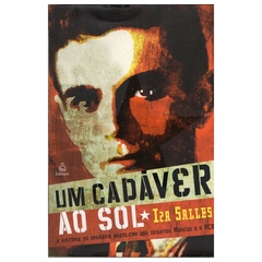 Um Cadáver ao Sol - A História do Operário Brasileiro que Desafiou Moscou e o PCB