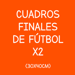 Cuadros Finales de Fútbol x 2 - 30x40cm
