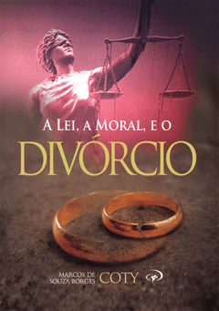 A lei, a moral, e o divórcio