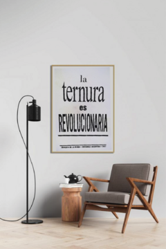 La ternura es revolucionaria - AFICHES DE LA MUNDA - (papel encerado)