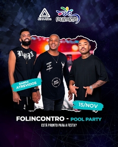 Pool Party Folincontro - Banda Atrevidos (Open Bar) + Taxa Mercado Pago