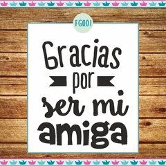 Gracias por ser mi amiga