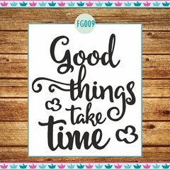 Good things take time