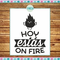 Hoy estás on fire